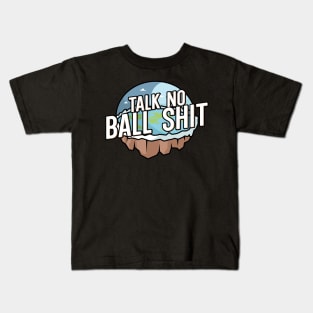 Talk no Ball shit Kids T-Shirt